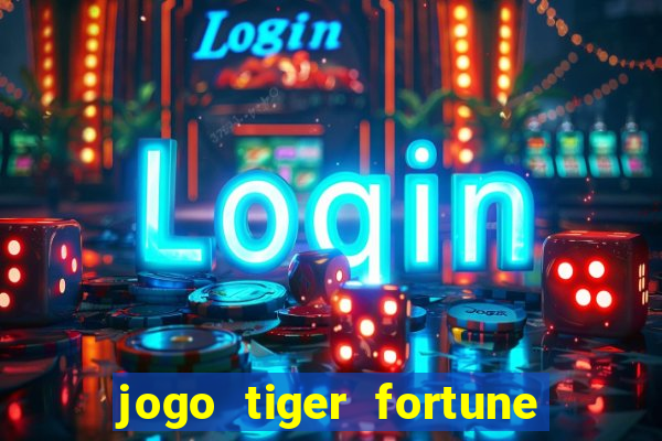 jogo tiger fortune paga mesmo